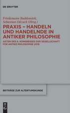 Praxis - Handeln und Handelnde in antiker Philosophie