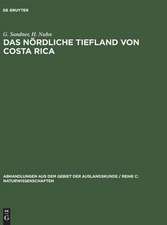 Das nördliche Tiefland von Costa Rica: Geograph. Regionalanalyse als Grundlage f. d. Entwicklungsplanung. Untersuchung im Rahmen e. Projektes Techn. Hilfe d. Bundesrepublik Deutschland f. Costa Rica