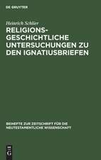 Religionsgeschichtliche Untersuchungen zu den Ignatiusbriefen