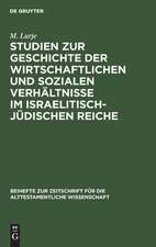 Studien zur Geschichte der wirtschaftlichen und sozialen Verhältnisse im israelitisch-jüdischen Reiche: von der Einwanderung in Kanaan bis zum babylonischen Exil