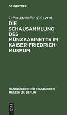 Die Schausammlung des Münzkabinetts im Kaiser-Friedrich-Museum: eine Münzgeschichte der europäischen Staaten