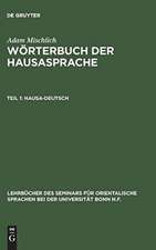 Hausa-Deutsch: aus: Wörterbuch der Hausasprache, Bd. 1