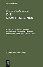 Die Berechnung der Dampfturbinen und die Konstruktion der Einzelteile