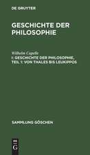 Von Thales bis Leukippos: aus: Geschichte der Philosophie, 1, Teil 1