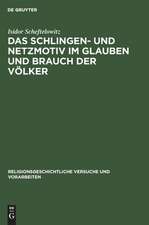 Das Schlingen- und Netzmotiv im Glauben und Brauch der Völker