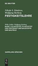 Elastizität, Plastizität und Festigkeit der Baustoffe und Bauteile: aus: Festigkeitslehre, 1