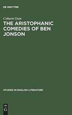 The Aristophanic comedies of Ben Jonson: A comparative study of Jonson and Aristophanes