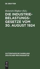 Die Industriebelastungsgesetze: vom 30. August 1924 ; nebst den Durchführungsbestimmungen zum Gesetz über die Industriebelastung