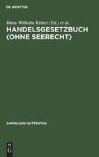 Handelsgesetzbuch: (ohne Seerecht) ; mit Erläuterungen