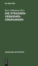 Die Straßenverkehrsordnungen: nebst den einschlägigen Nebenbestimmungen