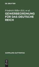 Gewerbeordnung für das Deutsche Reich: nebst Kinderschutzgesetz und Hausarbeitsgesetz sowie den für das Reich und Preußen erlassenen Ausführungsbestimmungen