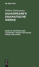 Antonius und Cleopatra. Maaß für Maaß. Timon von Athen: aus: [Dramatische Werke] Shakspeare's dramatische Werke, Bd. 10