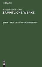 [Sämmtliche Werke ] Johann Gottlieb Fichte's sämmtliche Werke: I. Abth., 2. Bd.