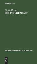 Die Molkenkur: aus: [Gesammelte Schriften] Ulrich Hegner's gesammelte Schriften, Bd. 2