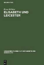 Elisabeth u. Leicester: Beiträge zur Geschichte Englands in den Jahren 1560 bis 1562