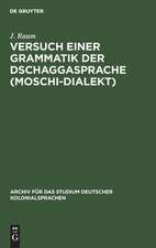 Versuch einer Grammatik der Dschaggasprache (Moschi-Dialekt)