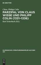 Parzifal von Claus Wisse und Philipp Colin (1331-1336): eine Ergänzung der Dichtung Wolframs von Eschenbach