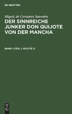 Der sinnreiche Junker Don Quijote von der Mancha: Bd. 1