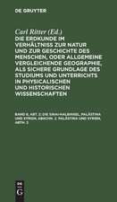 Palästina und Syrien: aus: Die Erdkunde im Verhältniß zur Natur und zur Geschichte des Menschen, oder allgemeine vergleichende Geographie, als sichere Grundlage des Studiums und Unterrichts in physicalischen und historischen Wissenschaften, Theil 15, Abth. 2 = [Buch 2-3], Bd. 