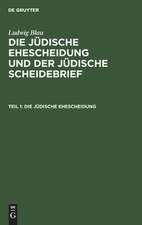 Die jüdische Ehescheidung und der jüdische Scheidebrief : eine historische Untersuchung: Teil 1