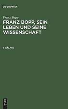 Franz Bopp, sein Leben und seine Wissenschaft: 1. Hälfte