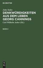 Denkwürdigkeiten aus dem Leben Georg Cannings: Bd. 2