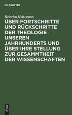 Über Fortschritte und Rückschritte der Theologie unseren Jahrhunderts und über ihre Stellung zur Gesammtheit der Wissenschaften: Rede