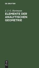 Elemente der analytischen Geometrie: Zunächst für diejenigen, welche sich zu den höhern mathematischen Wissenschaften vorbereiten, elementar dargest.