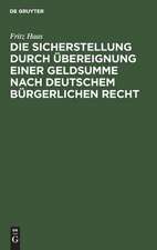 Die Sicherstellung durch Übereignung einer Geldsumme nach deutschem bürgerlichen Recht