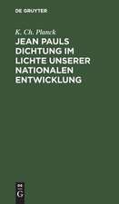 Jean Pauls Dichtung im Lichte unserer nationalen Entwicklung: ein Stück deutscher Kulturgeschichte