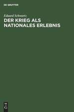 Der Krieg als nationales Erlebnis: Rede gehalten im Saal der Aubette zu Straßburg am 24. Oktober 1914