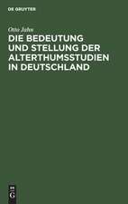 Die Bedeutung und Stellung der Alterthumsstudien in Deutschland: eine Rede bei der Übergabe des Rectorats am 15. October 1859 in der Aula zu Bonn gehalten