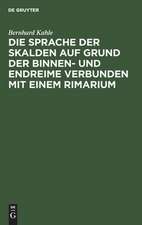 Die Sprache der Skalden auf Grund der Binnen- u. Endreime verbunden mit einem Rimarium