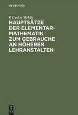 Hauptsätze der Elementar-Mathematik zum Gebrauch an höh. Lehranst.