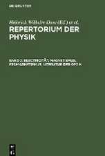 Electricität, Magnetismus, Erdmagnetismus, Literatur der Optik: aus: Repertorium der Physik : enthaltend eine vollständige Zusammenstellung der neuern Fortschritte dieser Wissenschaft, Bd. 2