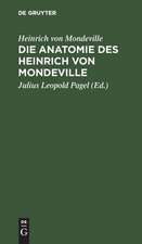 Die Anatomie des Heinrich von Mondeville: nach einer Handschrift der Königlichen Bibliothek zu Berlin vom Jahre 1304