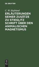 Erläuterungen seiner Zusätze zu Stieglitz Schrift über den animalischen Magnetismus