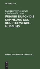 Führer durch die Sammlung des Kunstgewerbe-Museums