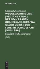 Weggewohnts Lied [Vegtams Kvida] Der Odins Raben Orakelsang [Hrafna Galdr Odins] und Der Seherin Voraussicht [Völu Spâ]: Drei eschatologische Gedichte der Saemunds-Edda ; Kritisch hergestellt übersetzt und erklärt von Dr. Friedrich Wilh. Bergmann