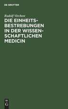 Die Einheitsbestrebungen in der wissenschaftlichen Medicin