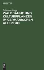 Waldbäume und Kulturpflanzen im germanischen Altertum