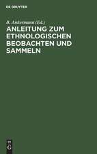 Anleitung zum ethnologischen Beobachten und Sammeln