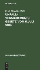 Unfallversicherungsgesetz: vom 6. Juli 1884 : Textausgabe mit Anmerkungen und Sachregister