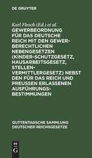 Gewerbeordnung für das Deutsche Reich mit den gewerberechtl Nebengesetzen (Kinderschutzgesetz, Hausarbeitsgesetz, Stellenvermittlergesetz) nebst den für das Reich und Preußen erlassenen Ausführungsbestimmungen