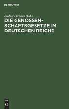 Die Genossenschaftsgesetze im Deutschen Reiche: mit Einleitung und Erläuterungen zum praktischen Gebrauche für Juristen und Genossenschaftler