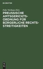 Preußische Amtsgerichtsordnung für bürgerliche Rechtsstreitigkeiten: Zusammenstellung der auf den amtsgerichtlichen Civilprozeß bezüglichen in Preußen geltenden Vorschriften