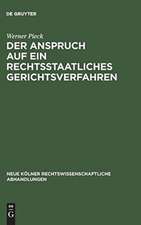 Der Anspruch auf ein rechtsstaatliches Gerichtsverfahren: Art. 6 Abs. 1 der Europäischen Menschenrechtskonvention in seiner Bedeutung für das deutsche Verfahrensrecht