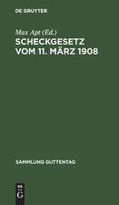 Scheckgesetz vom 11. März 1908: Text-Ausgabe mit Einleitung, Anmerkungen und Sachregister