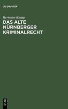 Das alte Nürnberger Kriminalrecht: Nach Rats-Urkunden