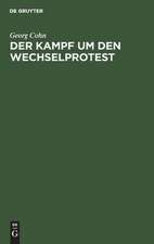 Der Kampf um den Wechselprotest: Vortrag, gehalten in der juristischen Gesellschaft zu Wien am 25. März 1905